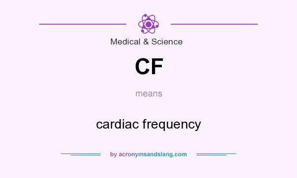 What does CF mean? It stands for cardiac frequency