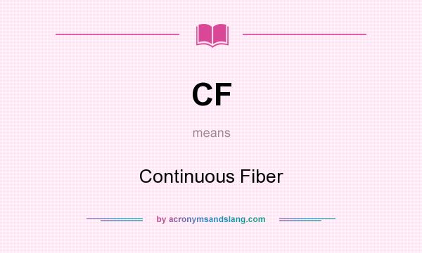 What does CF mean? It stands for Continuous Fiber