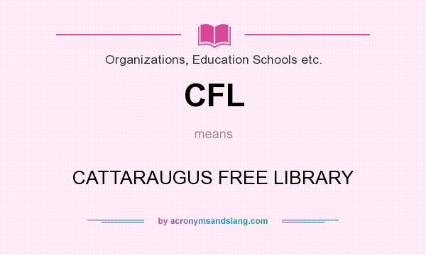 What does CFL mean? It stands for CATTARAUGUS FREE LIBRARY