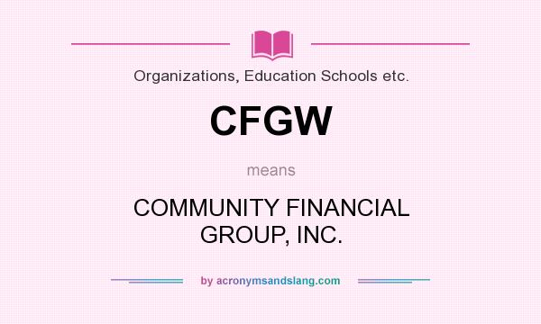 What does CFGW mean? It stands for COMMUNITY FINANCIAL GROUP, INC.