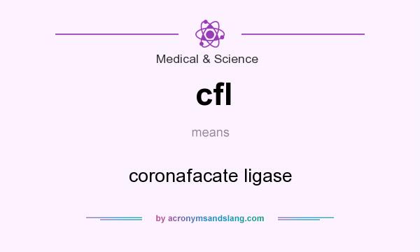 What does cfl mean? It stands for coronafacate ligase
