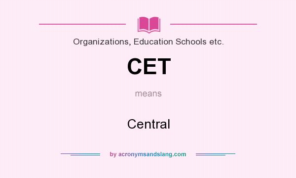 What does CET mean? It stands for Central
