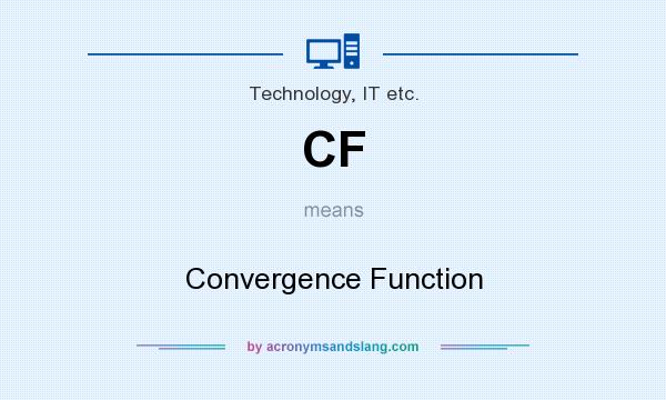 What does CF mean? It stands for Convergence Function