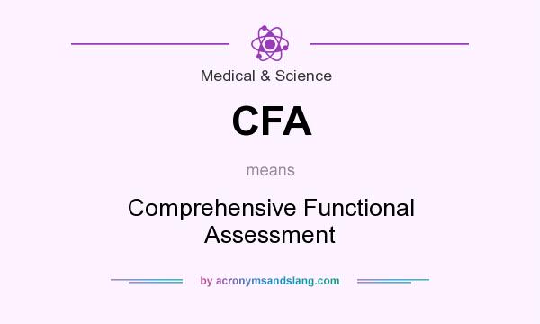 What does CFA mean? It stands for Comprehensive Functional Assessment