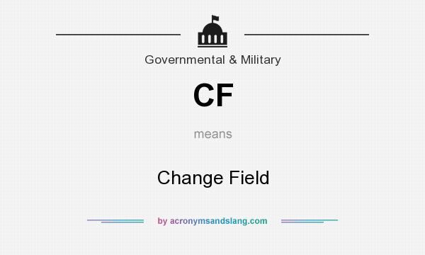 What does CF mean? It stands for Change Field