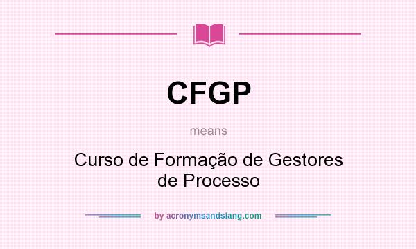 What does CFGP mean? It stands for Curso de Formação de Gestores de Processo