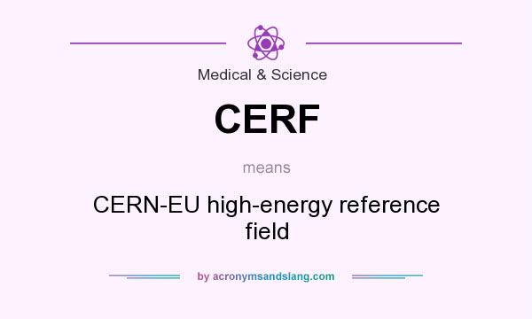 What does CERF mean? It stands for CERN-EU high-energy reference field