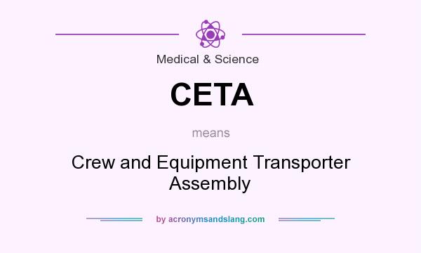 What does CETA mean? It stands for Crew and Equipment Transporter Assembly