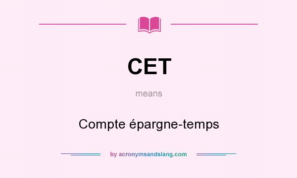 What does CET mean? It stands for Compte épargne-temps