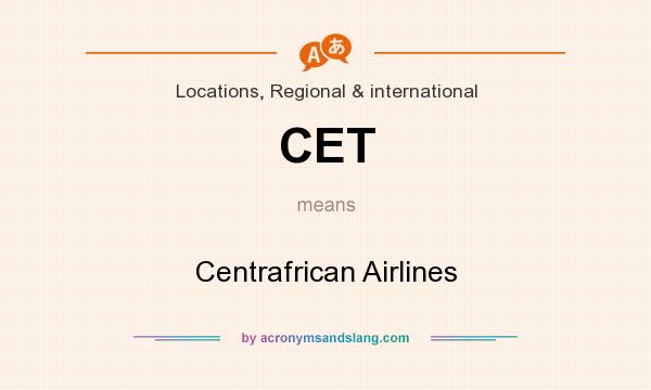 What does CET mean? It stands for Centrafrican Airlines