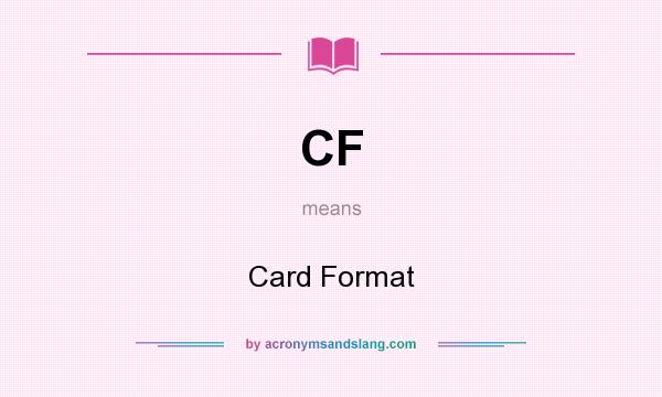 What does CF mean? It stands for Card Format