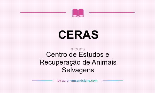 What does CERAS mean? It stands for Centro de Estudos e Recuperação de Animais Selvagens