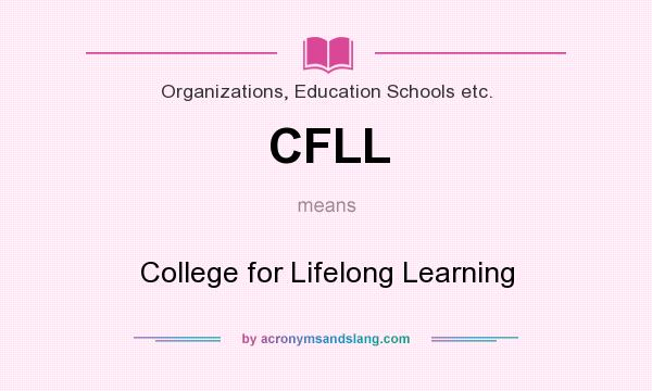 What does CFLL mean? It stands for College for Lifelong Learning