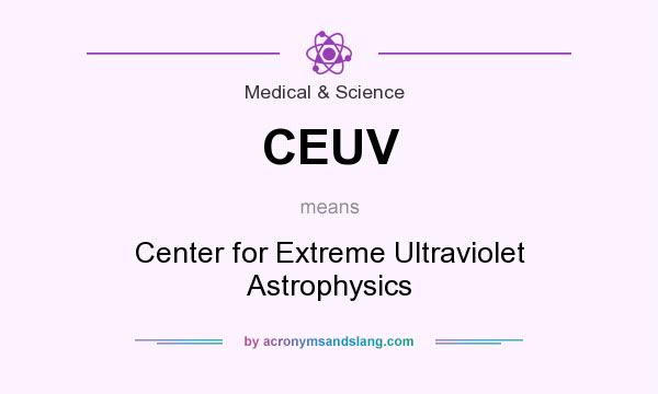 What does CEUV mean? It stands for Center for Extreme Ultraviolet Astrophysics