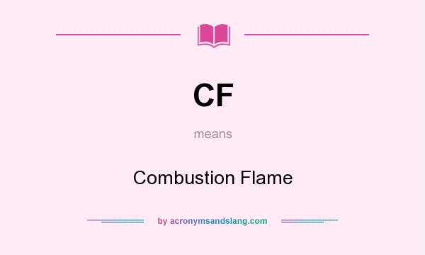 What does CF mean? It stands for Combustion Flame