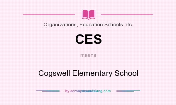 What does CES mean? It stands for Cogswell Elementary School