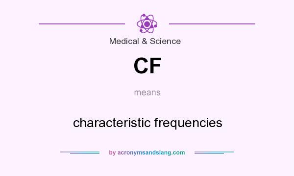 What does CF mean? It stands for characteristic frequencies