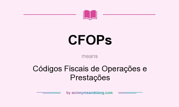 What does CFOPs mean? It stands for Códigos Fiscais de Operações e Prestações