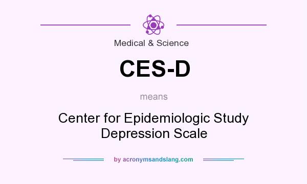 What does CES-D mean? It stands for Center for Epidemiologic Study Depression Scale