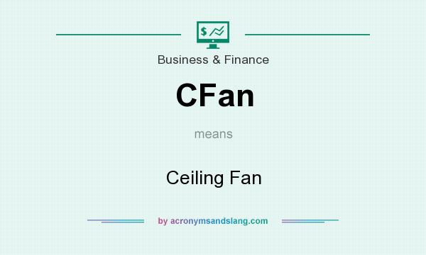 What does CFan mean? It stands for Ceiling Fan