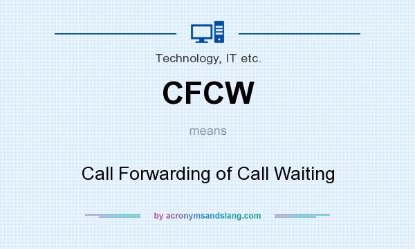What does CFCW mean? It stands for Call Forwarding of Call Waiting
