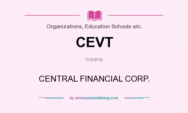 What does CEVT mean? It stands for CENTRAL FINANCIAL CORP.
