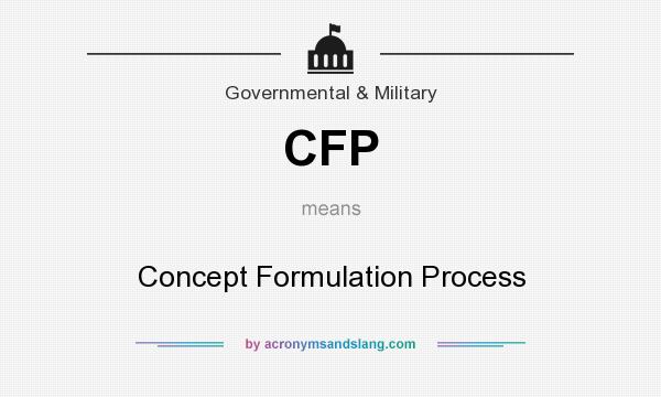 What does CFP mean? It stands for Concept Formulation Process