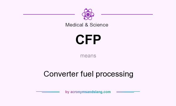 What does CFP mean? It stands for Converter fuel processing