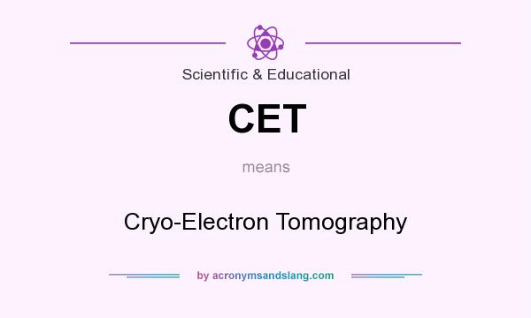 What does CET mean? It stands for Cryo-Electron Tomography
