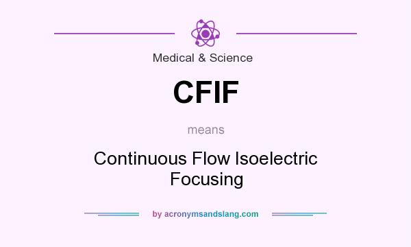 What does CFIF mean? It stands for Continuous Flow Isoelectric Focusing