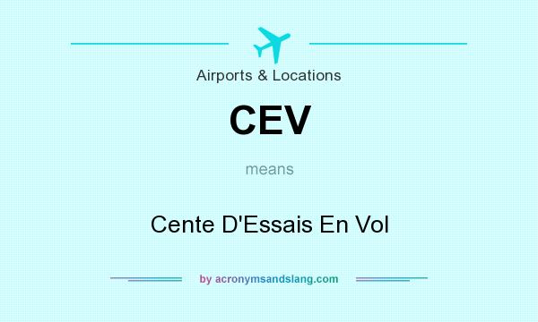 What does CEV mean? It stands for Cente D`Essais En Vol