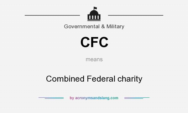 What does CFC mean? It stands for Combined Federal charity