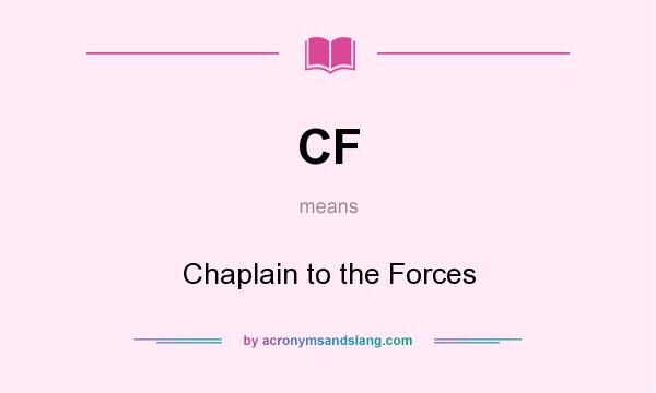 What does CF mean? It stands for Chaplain to the Forces