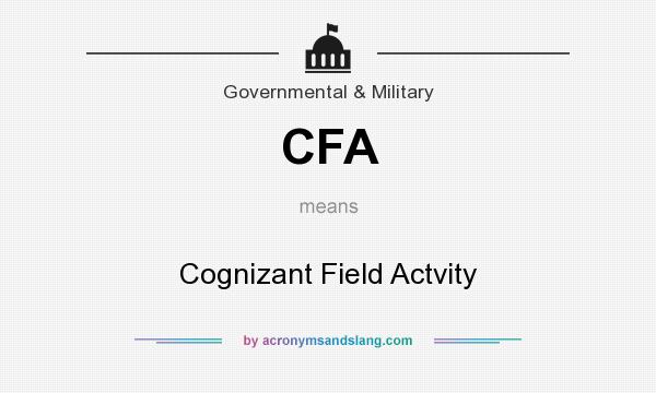 What does CFA mean? It stands for Cognizant Field Actvity