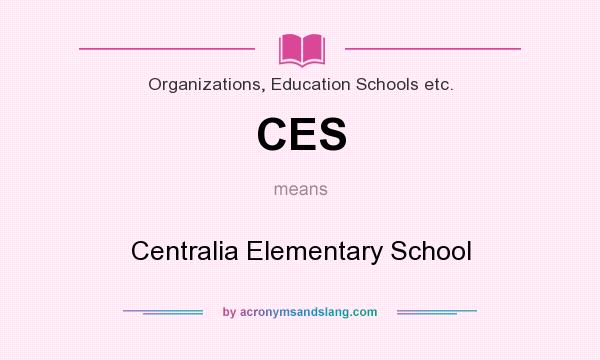 What does CES mean? It stands for Centralia Elementary School