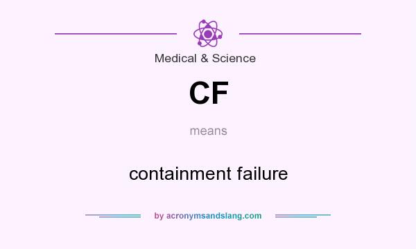 What does CF mean? It stands for containment failure