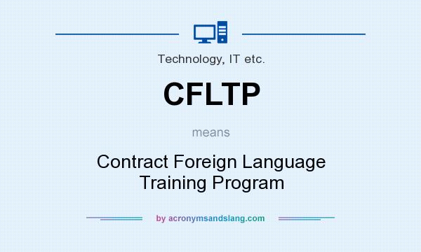 What does CFLTP mean? It stands for Contract Foreign Language Training Program