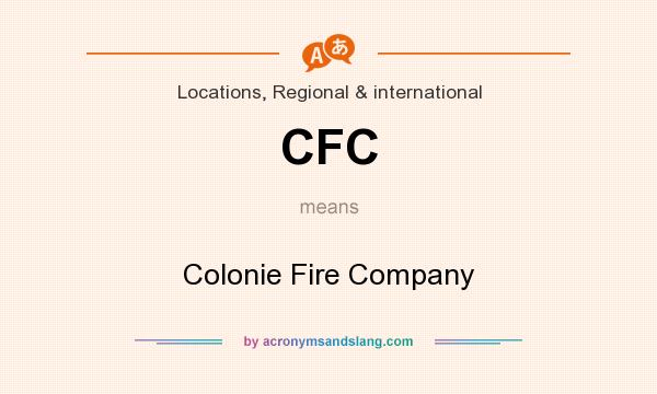 What does CFC mean? It stands for Colonie Fire Company