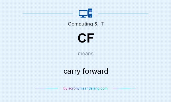 What does CF mean? It stands for carry forward