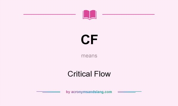 What does CF mean? It stands for Critical Flow