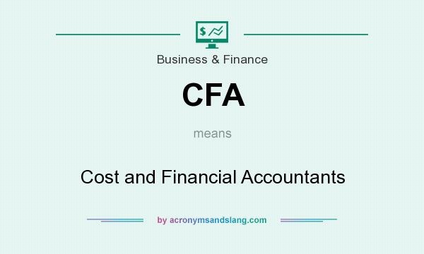 What does CFA mean? It stands for Cost and Financial Accountants