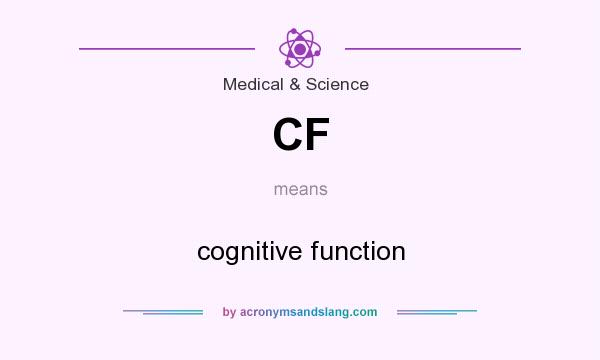 What does CF mean? It stands for cognitive function
