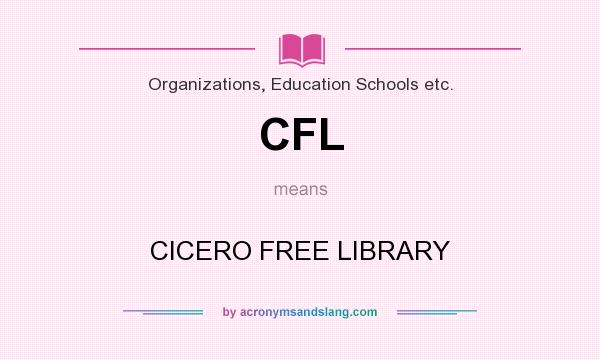 What does CFL mean? It stands for CICERO FREE LIBRARY