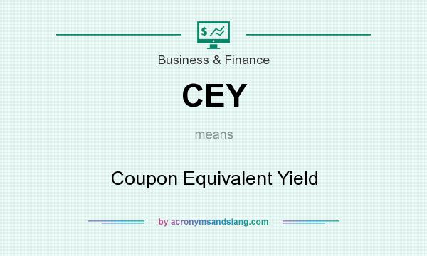 What does CEY mean? It stands for Coupon Equivalent Yield