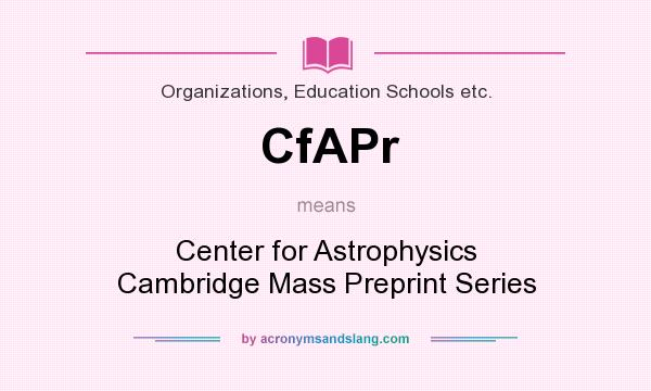 What does CfAPr mean? It stands for Center for Astrophysics Cambridge Mass Preprint Series