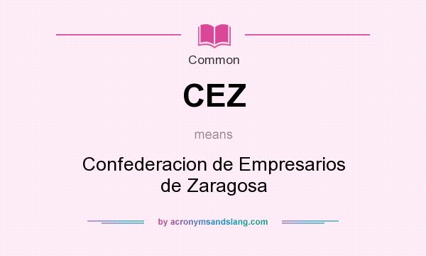 What does CEZ mean? It stands for Confederacion de Empresarios de Zaragosa