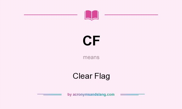 What does CF mean? It stands for Clear Flag