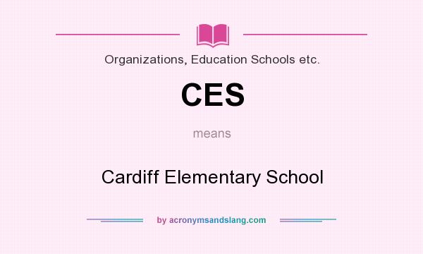 What does CES mean? It stands for Cardiff Elementary School