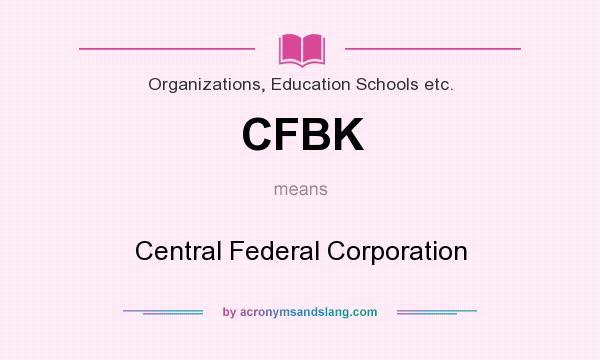 What does CFBK mean? It stands for Central Federal Corporation