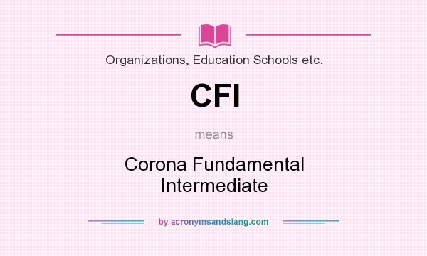 What does CFI mean? It stands for Corona Fundamental Intermediate